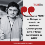 Nuevo curso TECA 1 en Málaga en horario de mañanas. ¡Últimas plazas para el tercer cuatrimestre de 2025!
