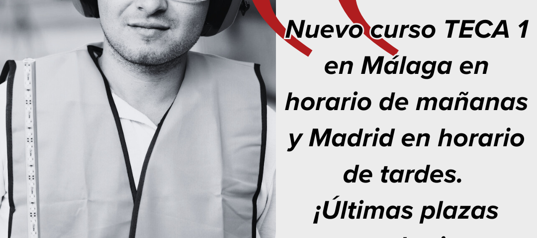 Nuevo curso TECA 1 en Málaga en horario de mañanas y Madrid en horario de tardes. ¡Últimas plazas para el primer cuatrimestre de 2026!