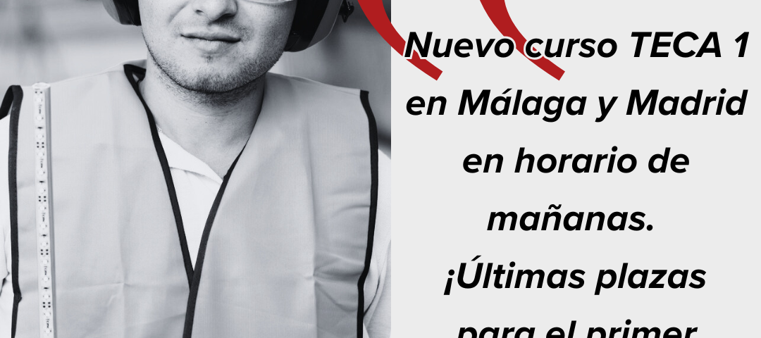 Nuevo curso TECA 1 en Málaga y Madrid en horario de mañanas. ¡Últimas plazas para el primer cuatrimestre de 2026!